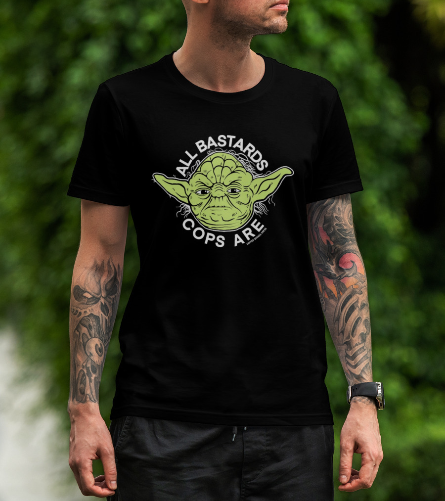 Yoda All Bastards Cops Are T-Shirt