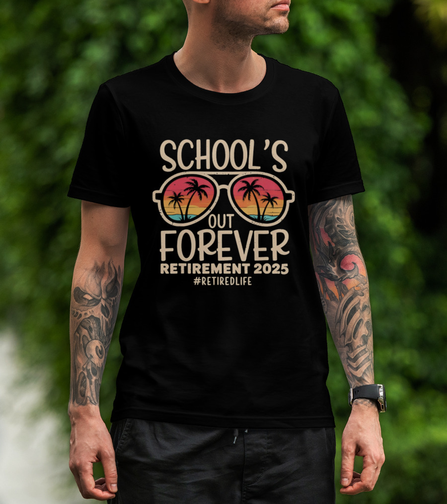 School's Out Forever Retirement 2025 Sunglasses Palm Trees #RetiredLife T-Shirt