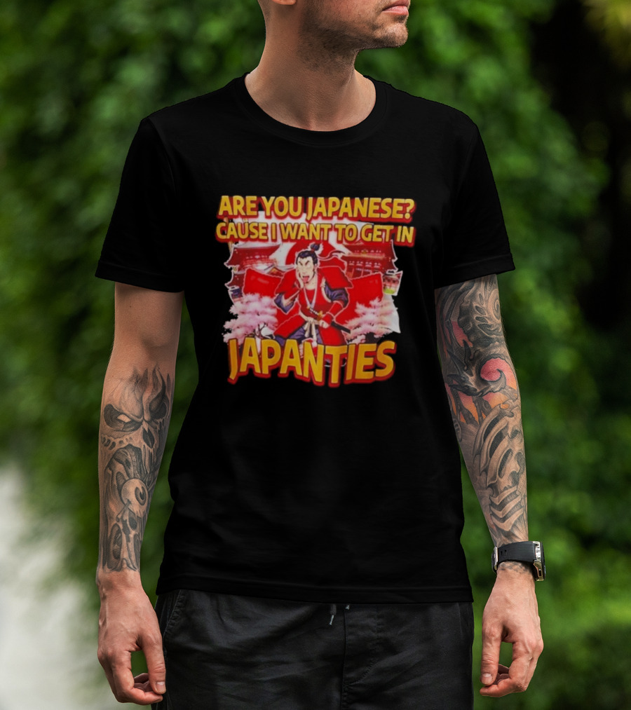 Are You Japanese Cause I Want To Get In Japanties Samurai Japanese Culture T-Shirt