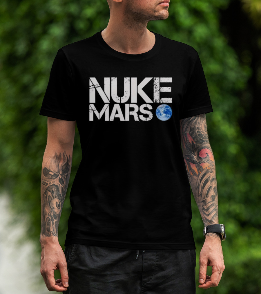 Nuke Mars Earth T-Shirt