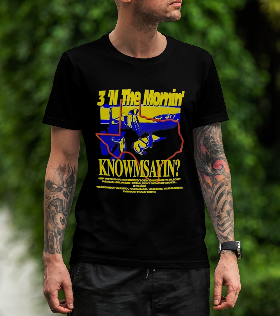 3 'N The Mornin' Knowmsayin Texas Map Iconic DJ T-Shirt