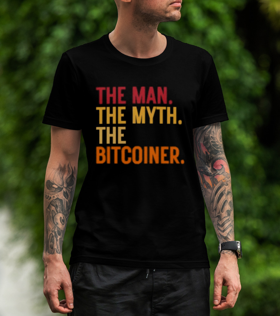 The Man The Myth The Bitcoiner Bitcoin T-Shirt
