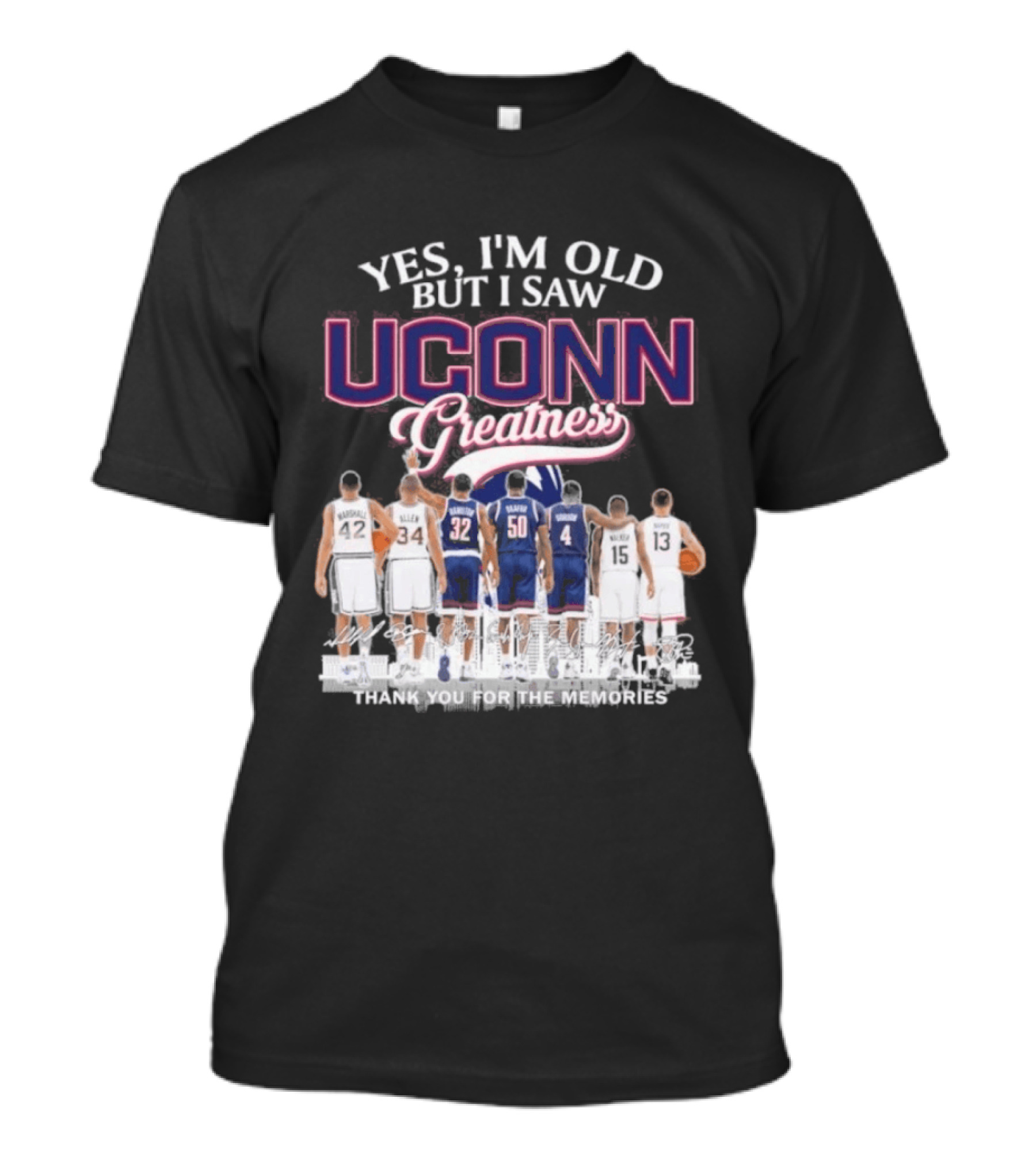 Yes I'm Old But I Saw UCONN Greatness Players Thank You For The Memories T-Shirt