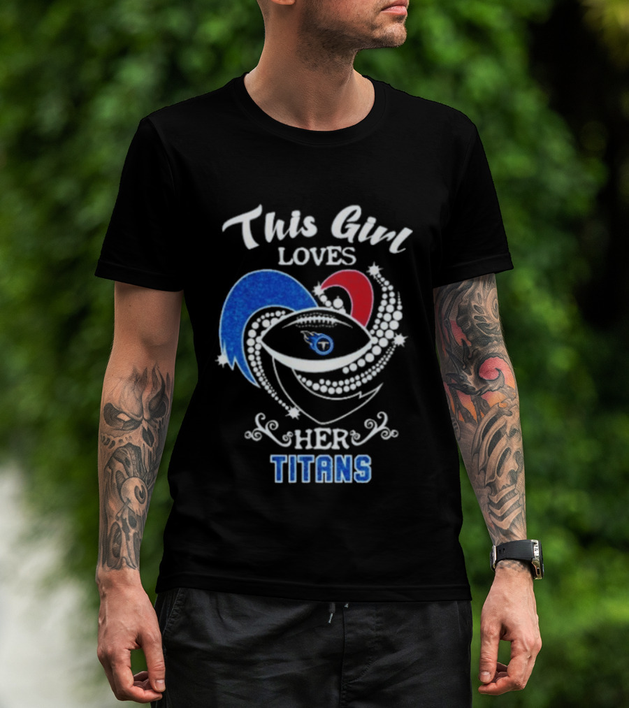 This Girl Loves Her Tennessee Titans T-Shirt