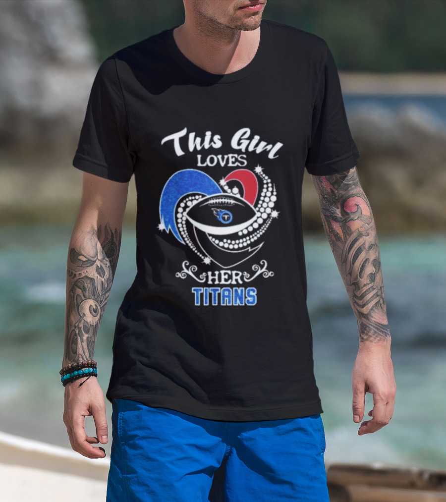 This Girl Loves Her Tennessee Titans T-Shirt