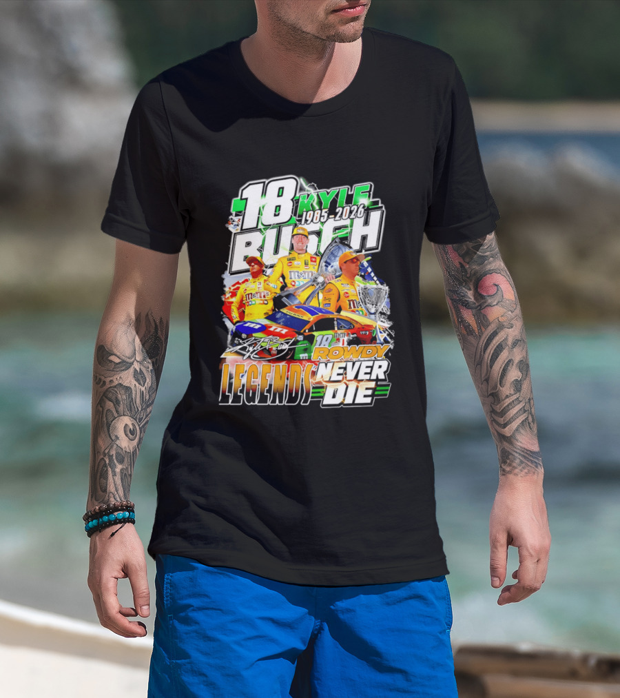 Kyle Busch Rowdy Legends Never Die 18 M&M's Racing 1985 2026 T-Shirt