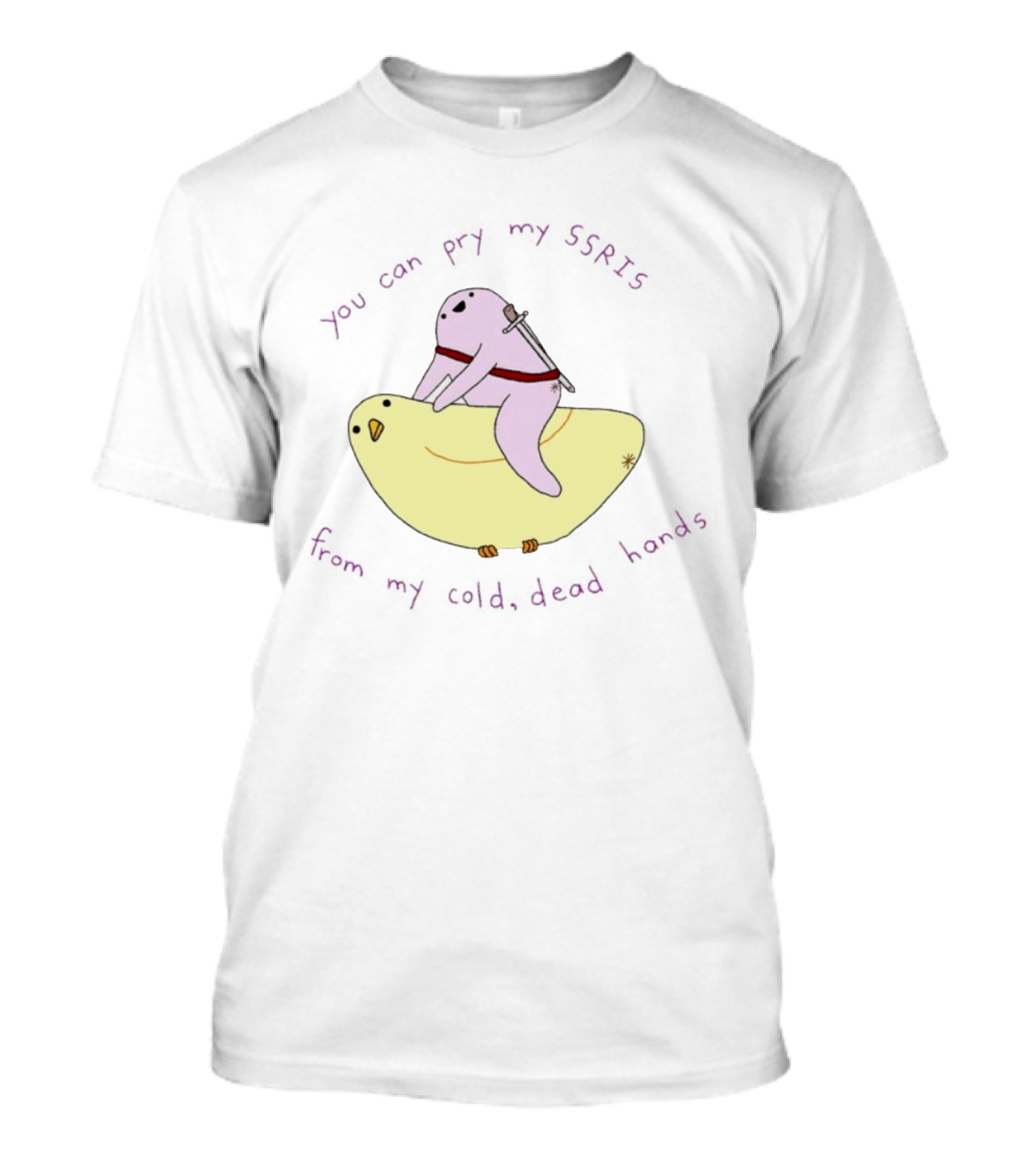 Bird You Can Pry My SSRIs From My Cold Dead Hands Humorous T-Shirt