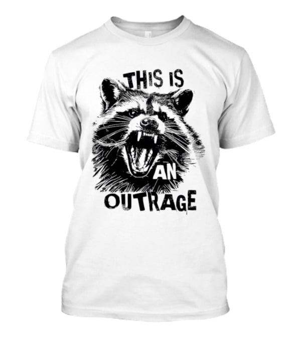This Is An Outrage Angry Raccoon T-Shirt
