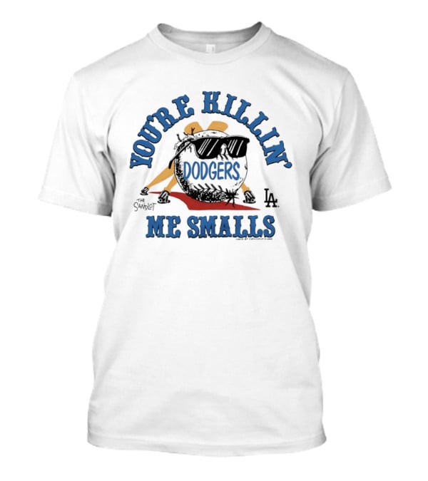 You're Killin' Me Smalls Dodgers The Sandlot LA T-Shirt