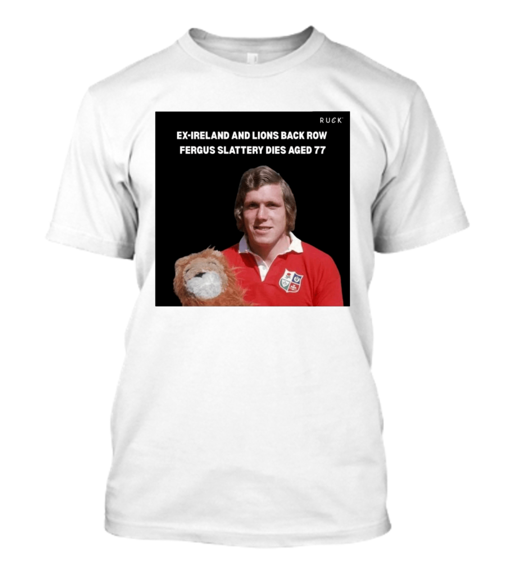 Ex Ireland And Lions Back Row Fergus Slattery Dies Aged 77 Ruck T-Shirt