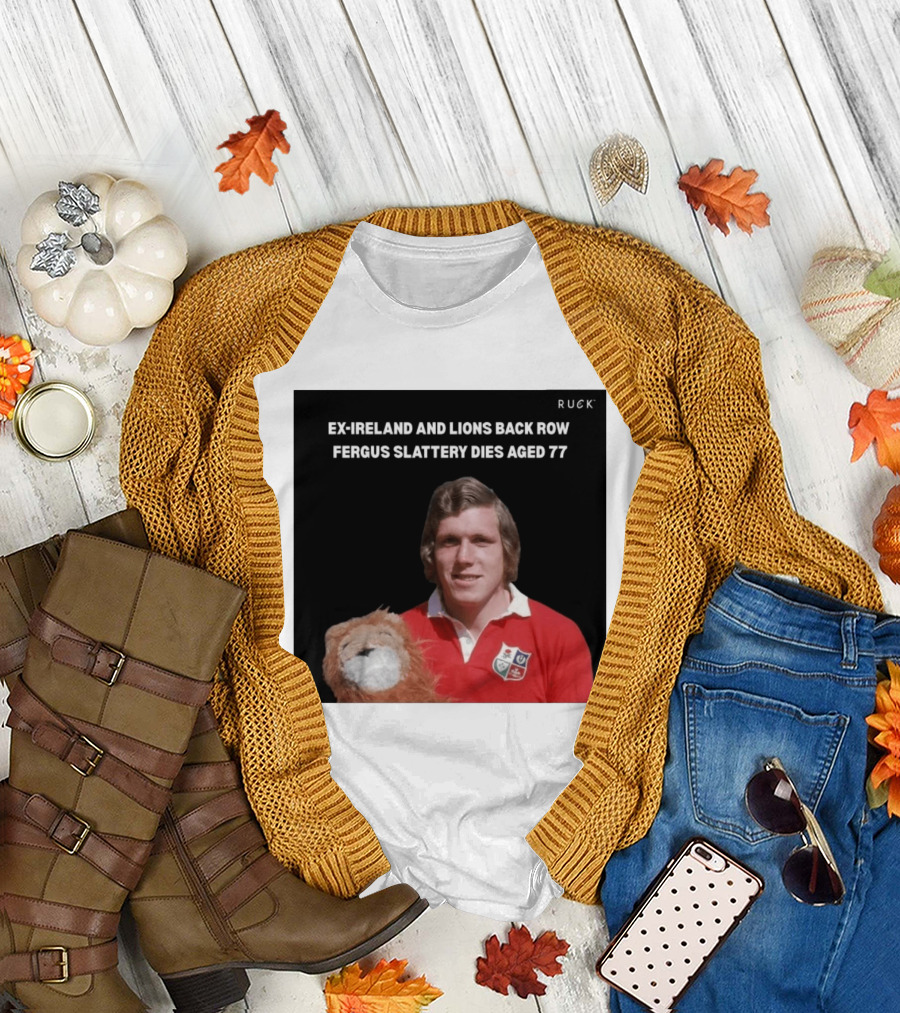 Ex Ireland And Lions Back Row Fergus Slattery Dies Aged 77 Ruck T-Shirt