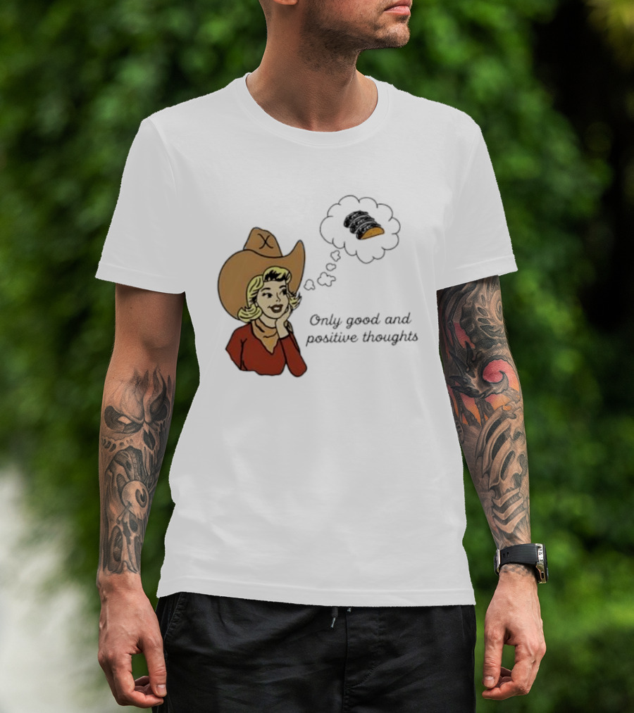 Only Good And Positive Thoughts Cowgirl Tacos Dreaming T-Shirt