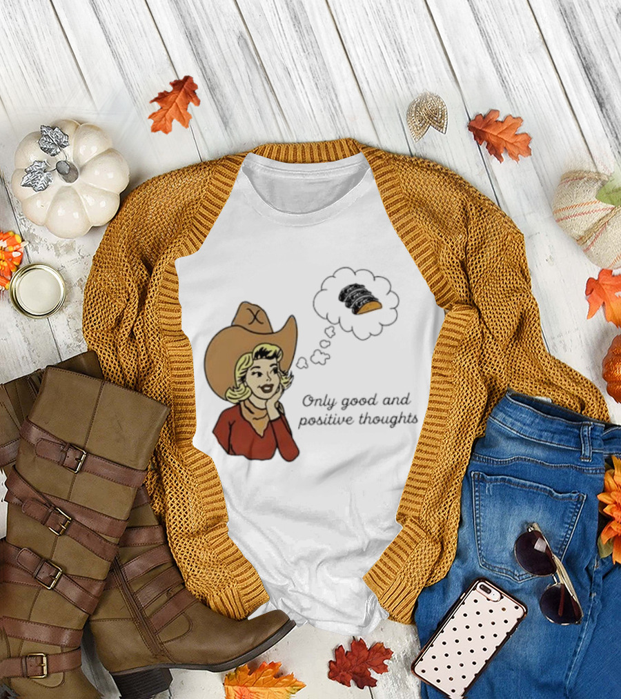 Only Good and Positive Thoughts Cowgirl Tacos Dreaming T-Shirt
