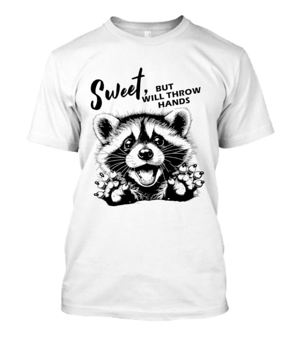 Sweet But Will Throw Hands Cartoon Raccoon T-Shirt