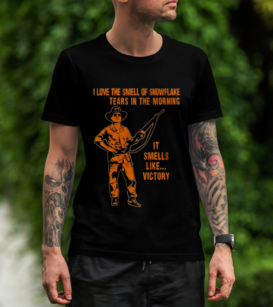 I Love The Smell Of Snowflake Tears In The Morning It Smells Like Victory T-Shirt