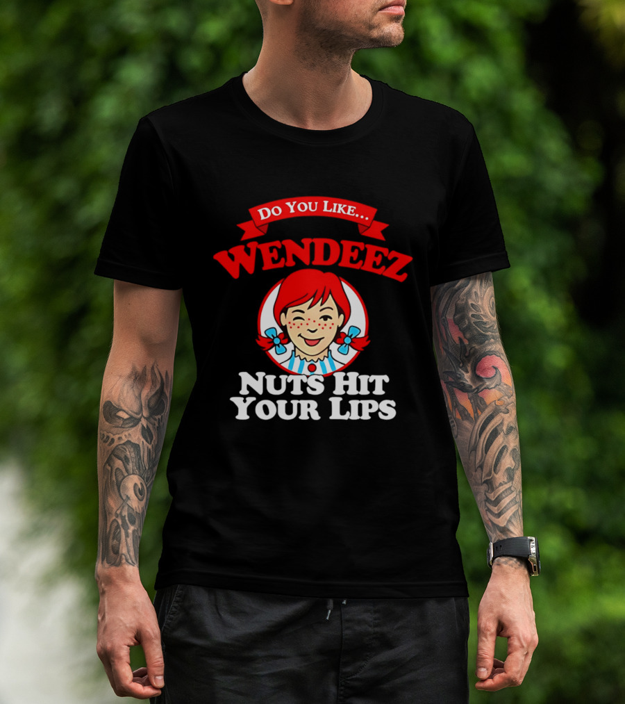 Do You Like Wendeez Nuts Hit Your Lips Retro Humor T-Shirt