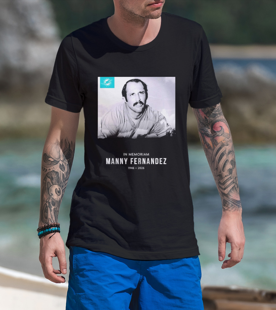 In Memoriam Manny Fernandez 1946 2026 T-Shirt