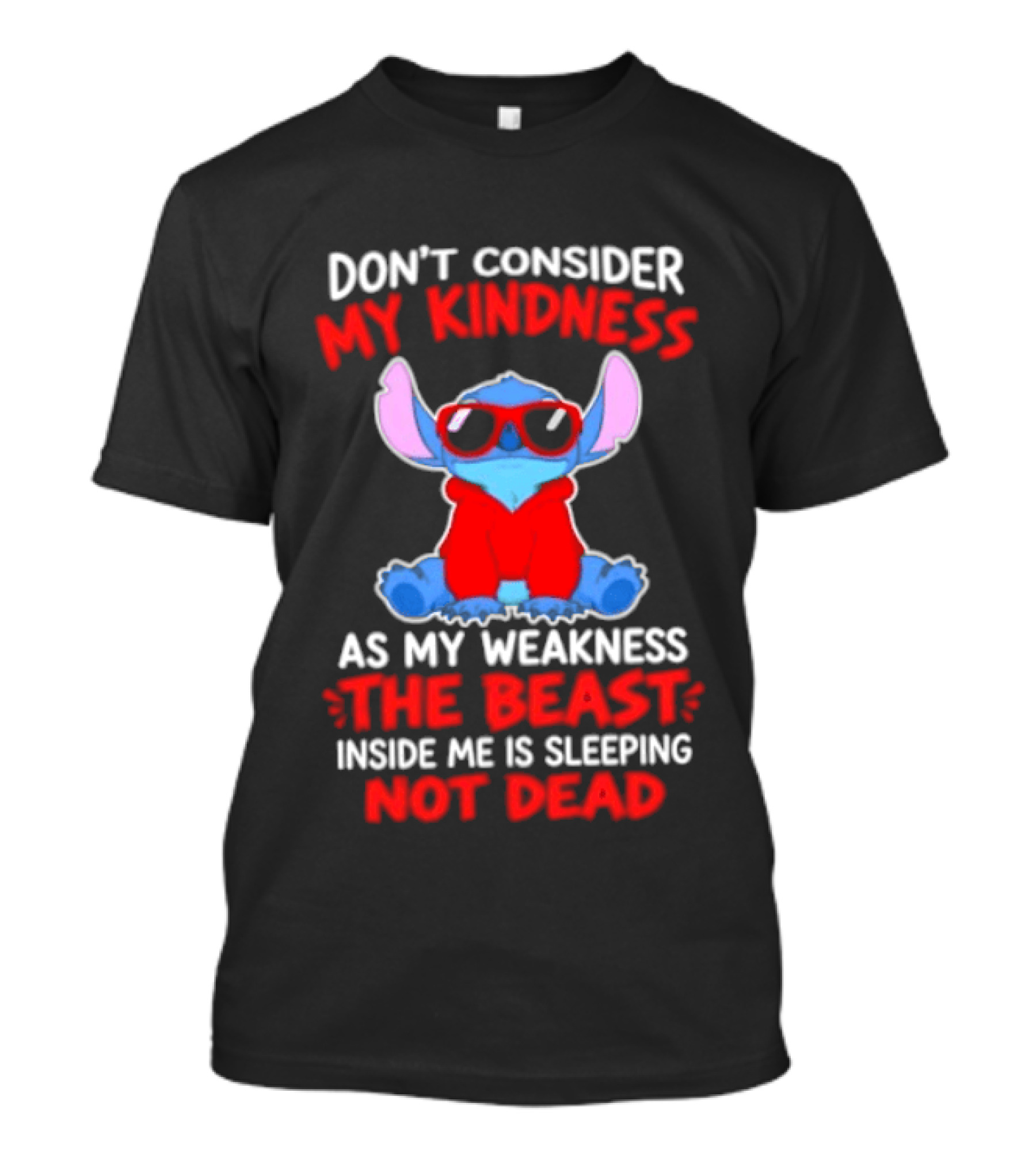 Don't Consider My Kindness As My Weakness The Beast Inside Me Is Sleeping Not Dead T-Shirt