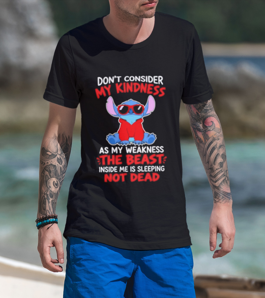 Don't Consider My Kindness As My Weakness The Beast Inside Me Is Sleeping Not Dead T-Shirt