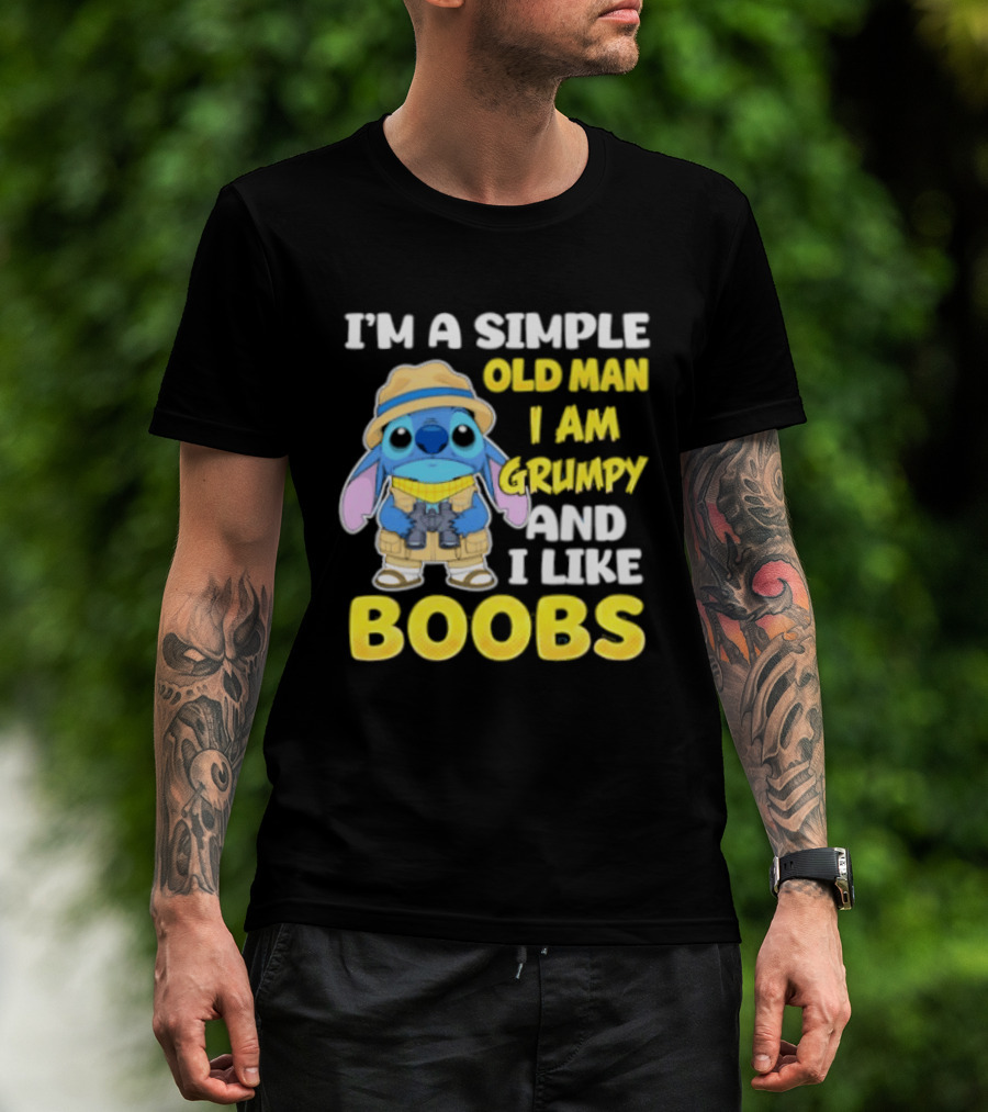 I'm A Simple Old Man I Am Grumpy And I Like Boobs Stitch T-Shirt