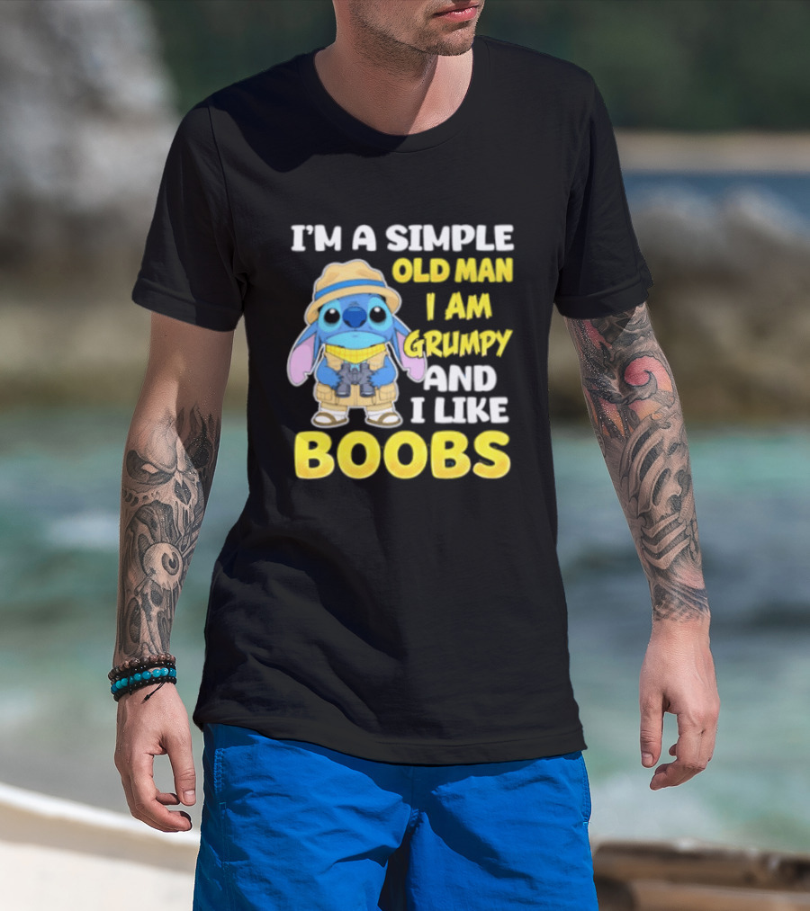 I'm A Simple Old Man I Am Grumpy And I Like Boobs Stitch T-Shirt