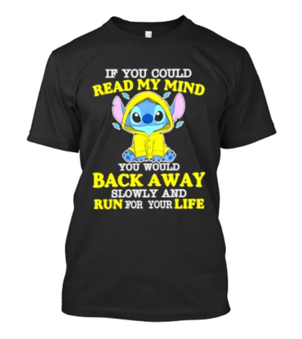 Stitch If You Could Read My Mind Back Away Slowly And Run For Your Life Yellow T-Shirt