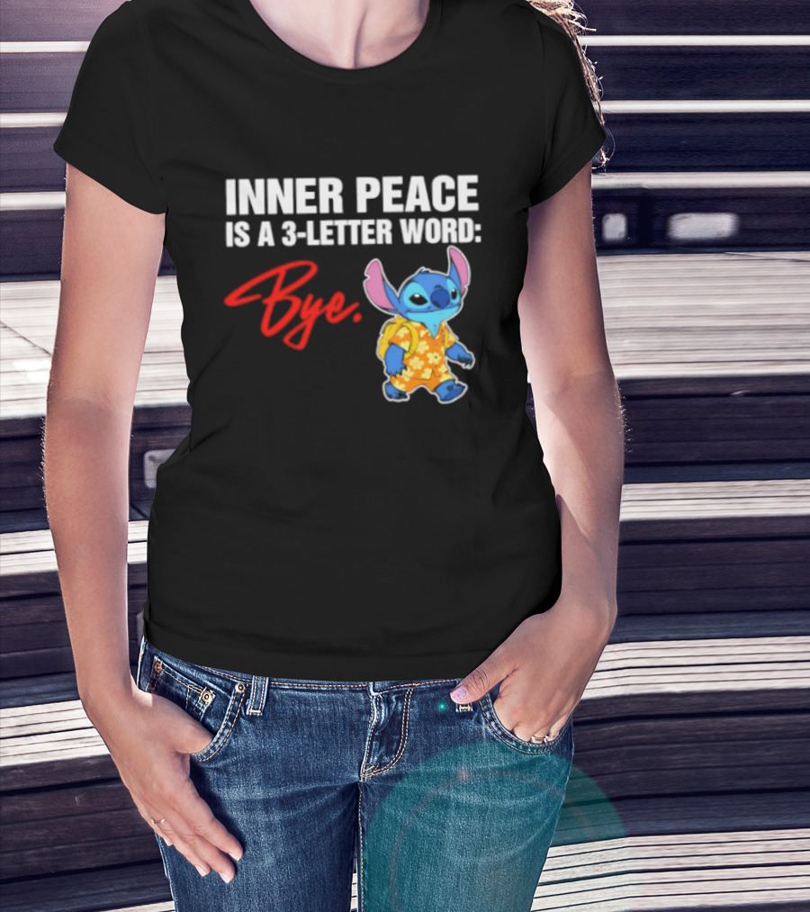 Stitch Inner Peace Is A 3 Letter Word Bye T-Shirt