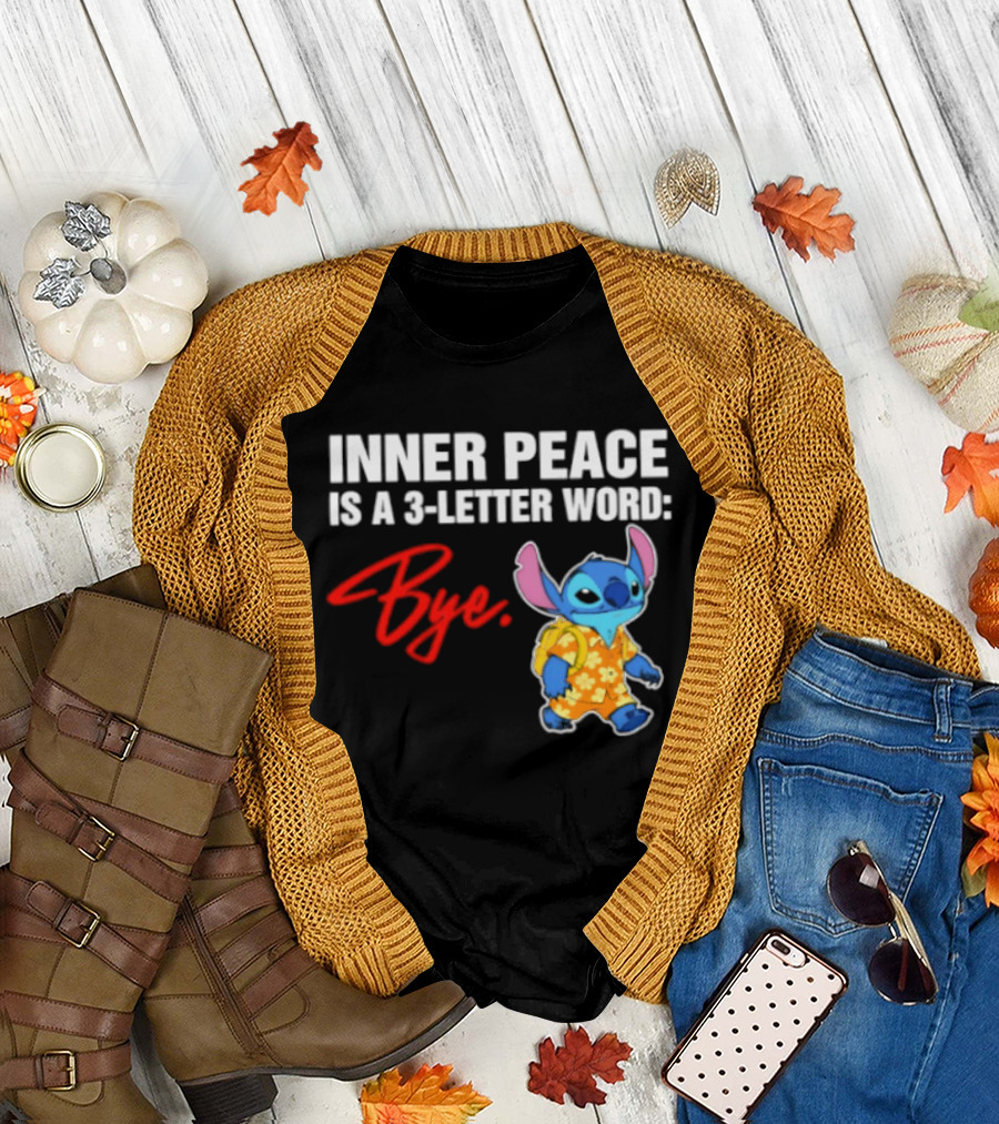 Stitch Inner Peace Is a 3 Letter Word Bye T-Shirt