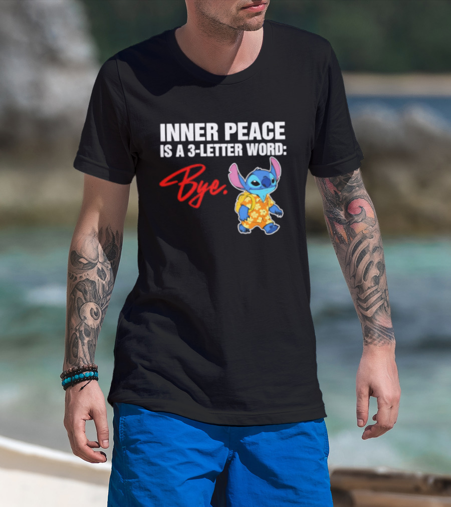 Stitch Inner Peace Is A 3 Letter Word Bye T-Shirt