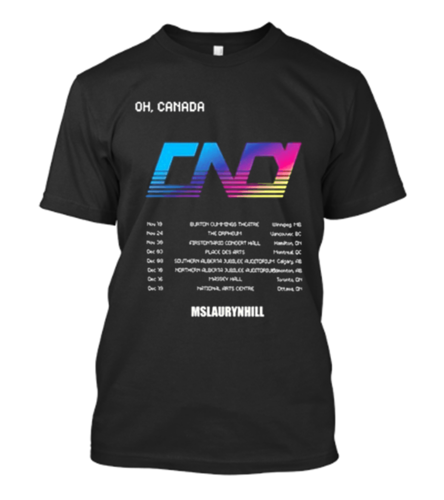 Ms Lauryn Hill Artist In Residence Oh Canada Mlh Cnd Tour Dates T-Shirt