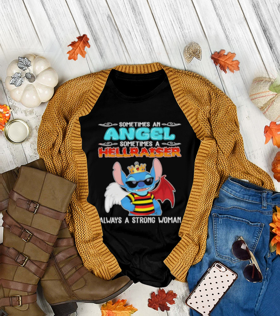 Stitch Sometimes an Angel Sometimes a Hellraiser Always a Strong Woman T-Shirt