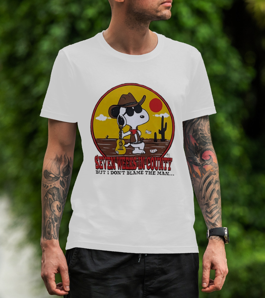 Snoopy Cowboy Desert Seven Weeks In County But I Don't Blame The Man T-Shirt