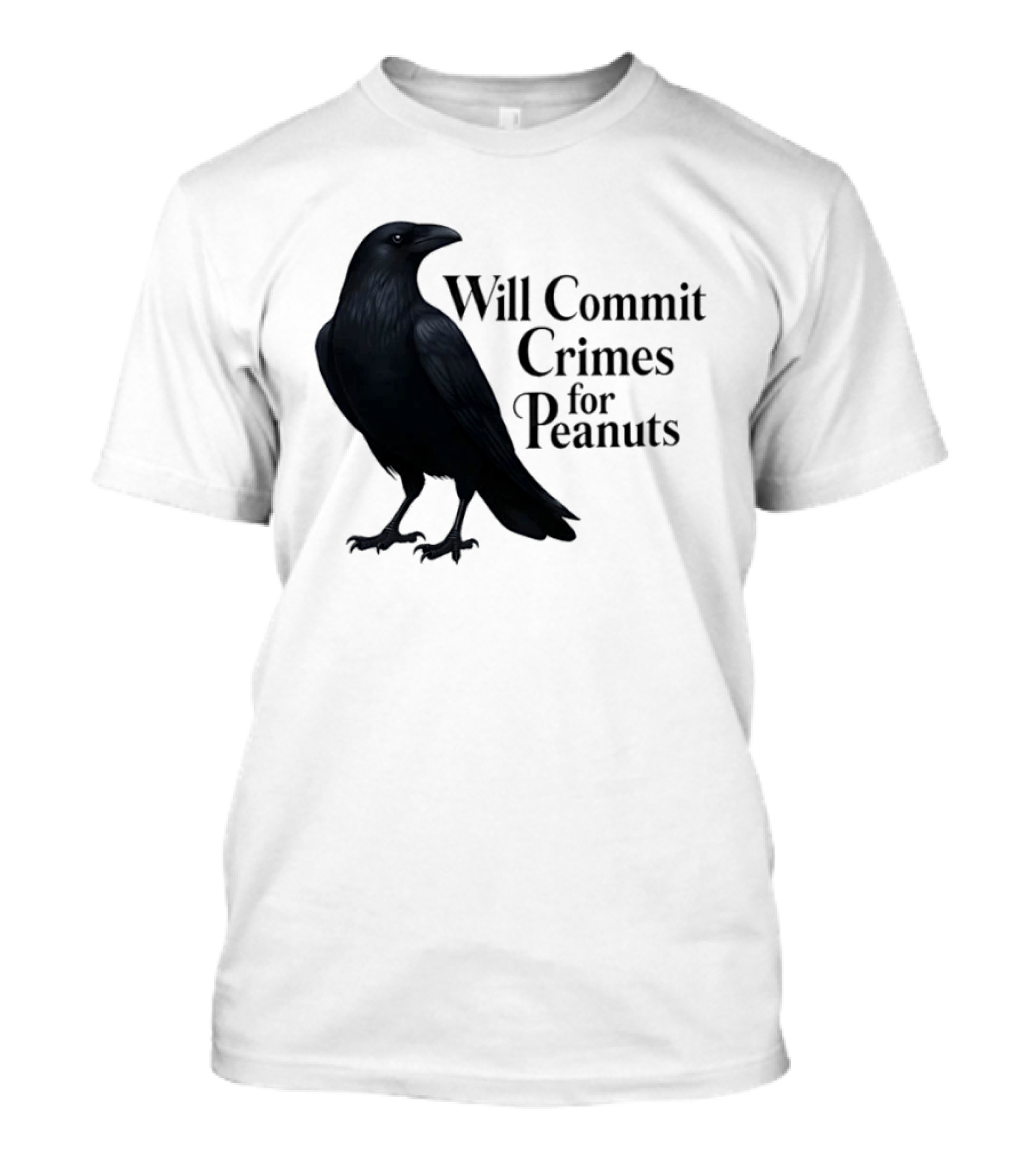 Will Commit Crimes For Peanuts Black Crow Raven T-Shirt