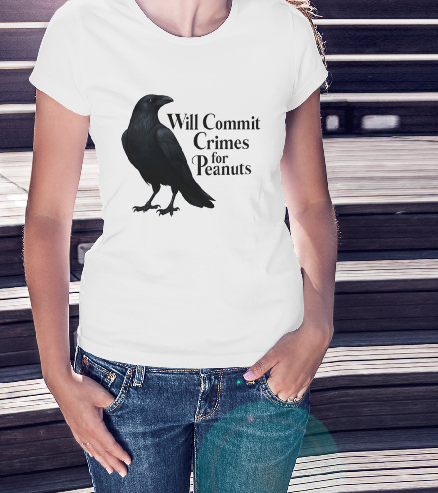 Will Commit Crimes For Peanuts Black Crow Raven T-Shirt