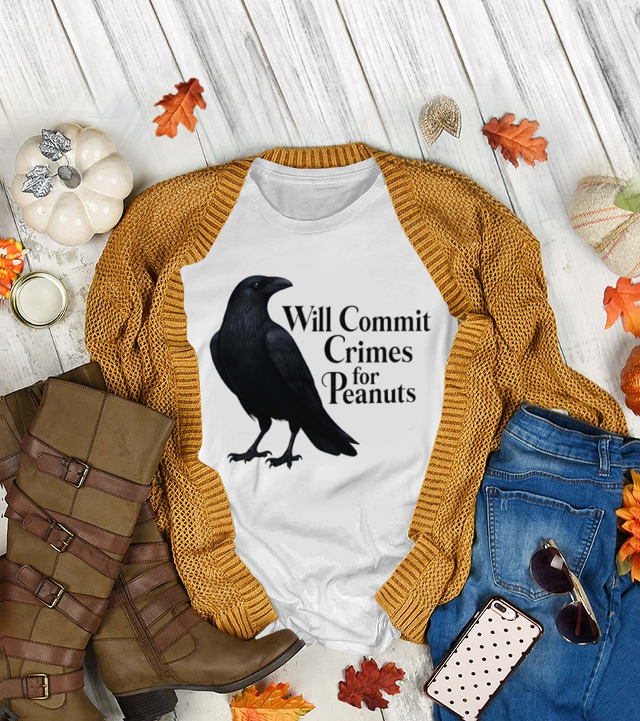 Will Commit Crimes for Peanuts Black Crow Raven T-Shirt