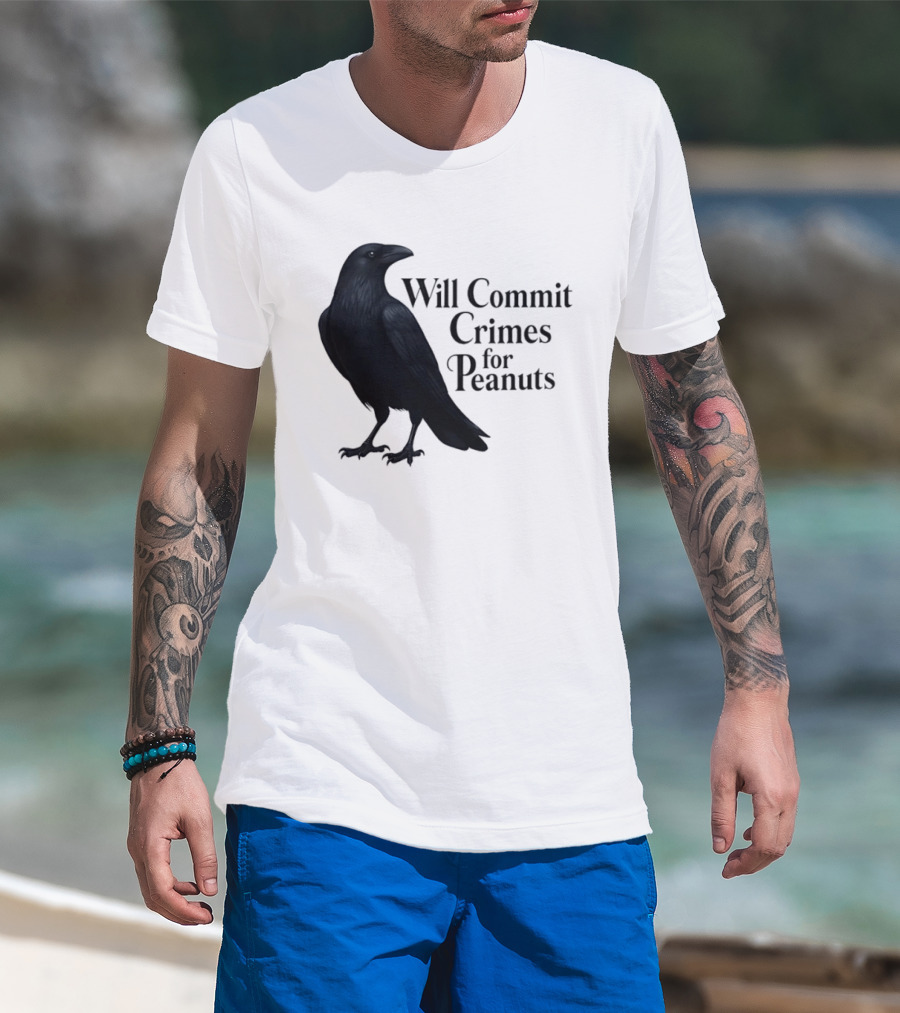 Will Commit Crimes For Peanuts Black Crow Raven T-Shirt