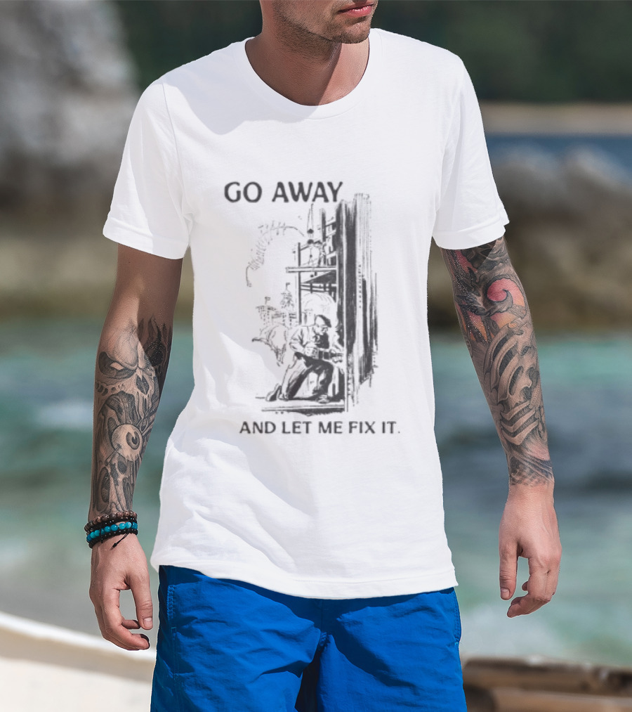 Go Away And Let Me Fix It Vintage Mechanical Gears T-Shirt