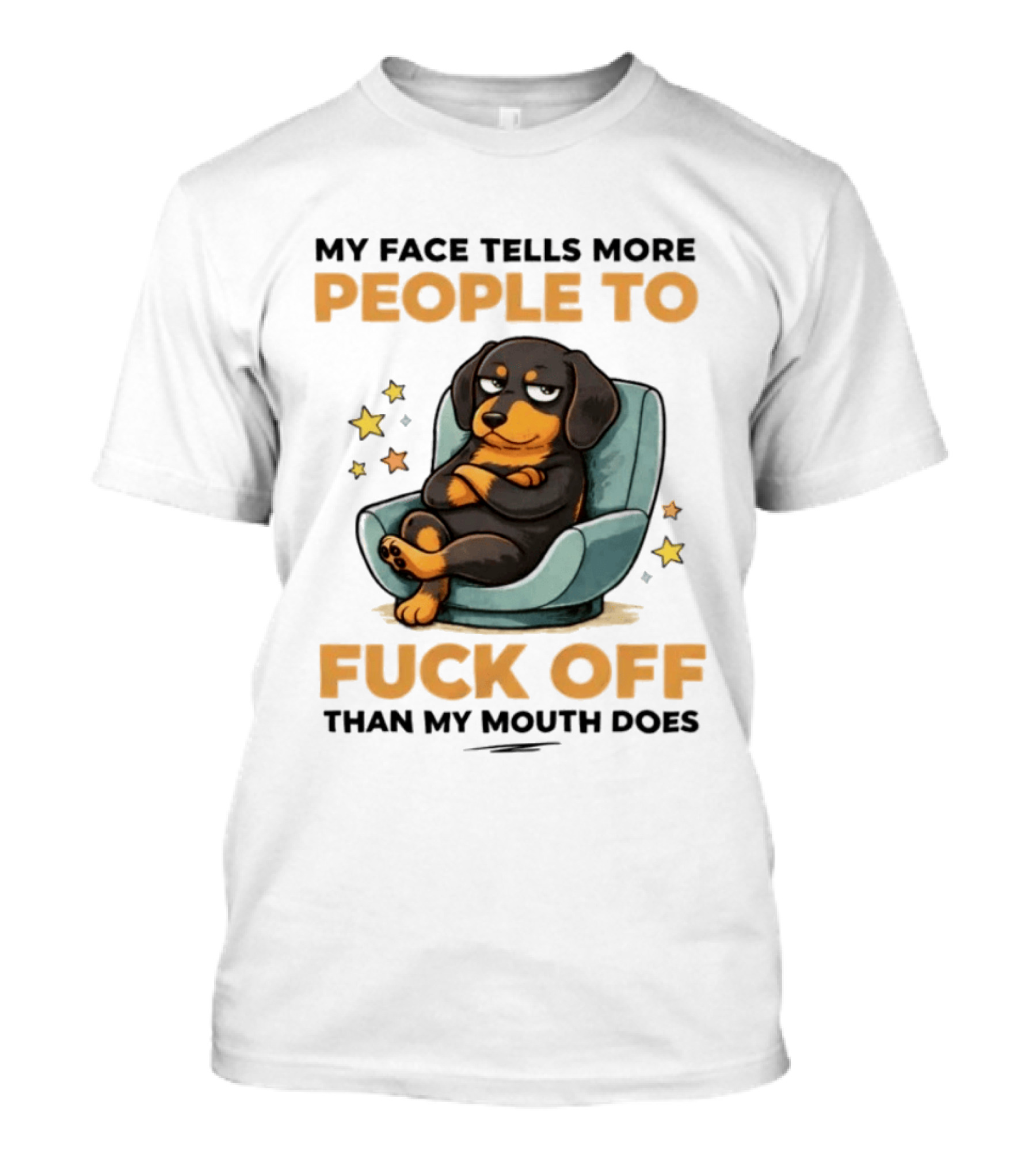 My Face Tells More People To Fuck Off Than My Mouth Does Dog Reclined Stars T-Shirt