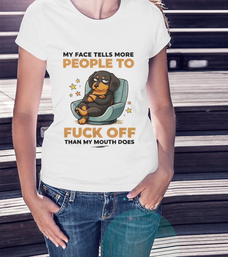 My Face Tells More People To Fuck Off Than My Mouth Does Dog Reclined Stars T-Shirt