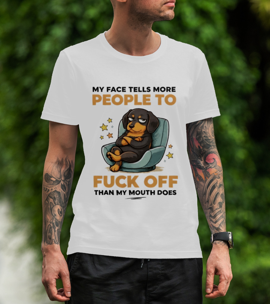 My Face Tells More People To Fuck Off Than My Mouth Does Dog Reclined Stars T-Shirt