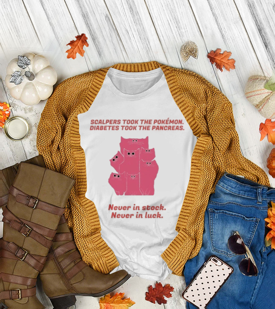 Scalpers Took The Pokémon Diabetes Took The Pancreas Never In Stock Never In Luck Pink Cats T-Shirt