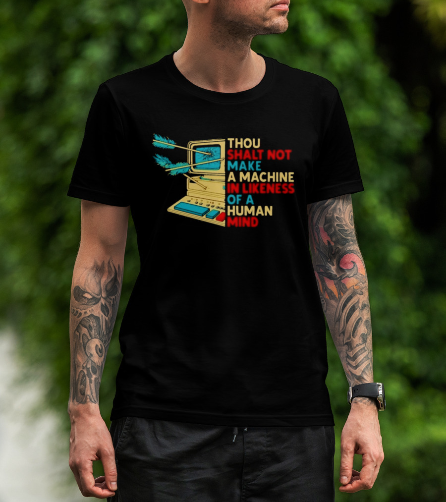 Thou Shalt Not Make A Machine In Likeness Of A Human Mind Anti AI Warning T-Shirt