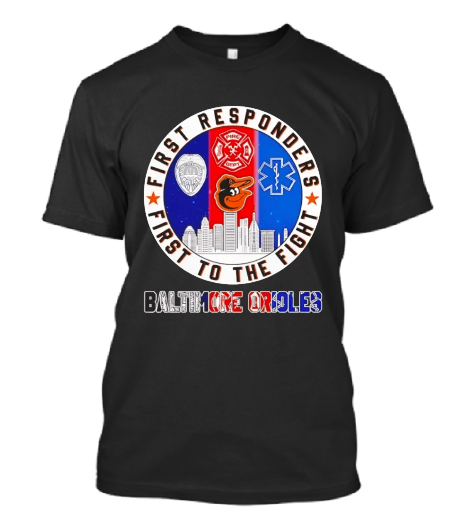 First Responders First To The Fight Baltimore Orioles Police Fire Medical Skyline Iconics T-Shirt