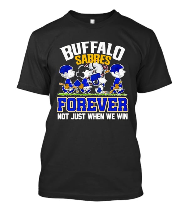 Buffalo Sabres Forever Peanuts Hockey Fans Not Just When We Win T-Shirt