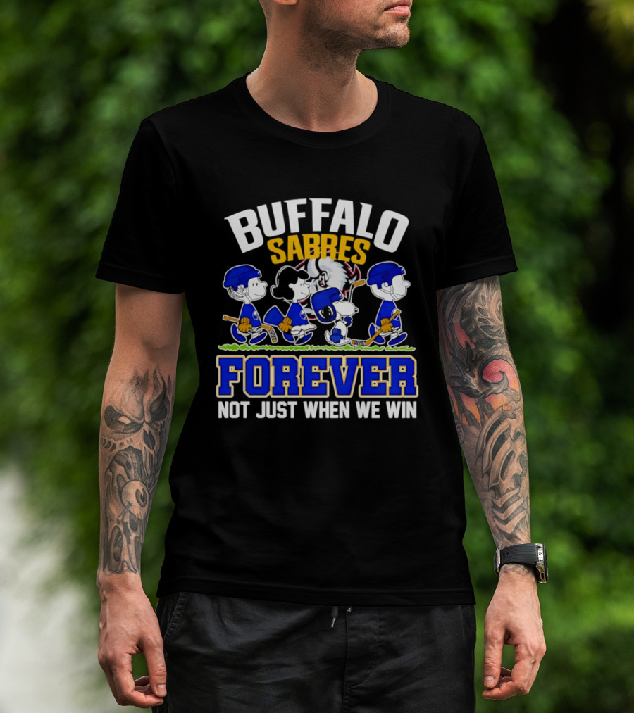 Buffalo Sabres Forever Peanuts Hockey Fans Not Just When We Win T-Shirt