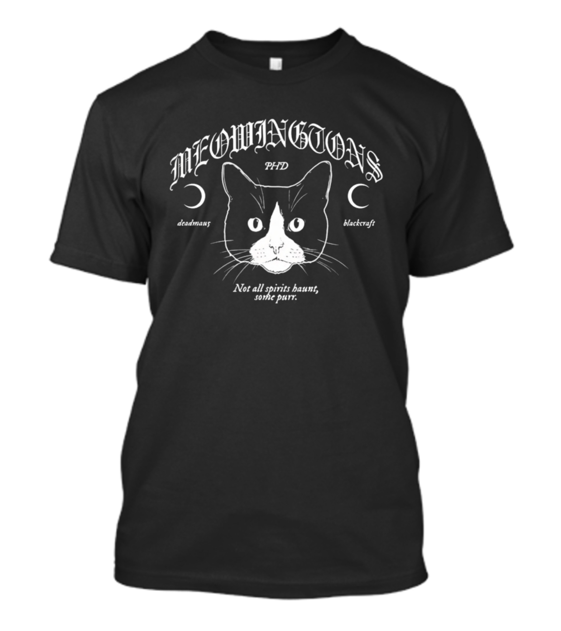 Meowingtons PhD Alchemy Blackcraft Not All Spirits Haunt Some Purr T-Shirt