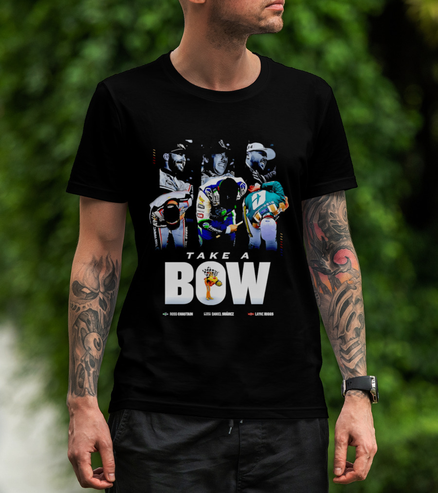 Take A Bow Ross Chastain Daniel Suarez Layne Riggs Nascar T-Shirt