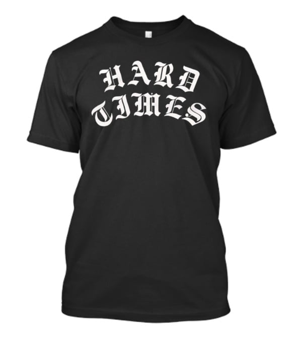 Hard Times Gothic Script Lettering T-Shirt