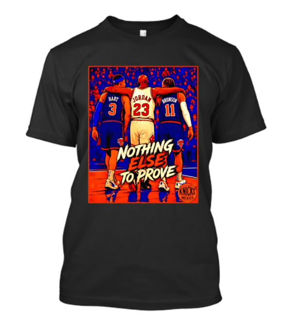 NY Knicks Hart Jordan Brunson Nothing Else To Prove T-Shirt