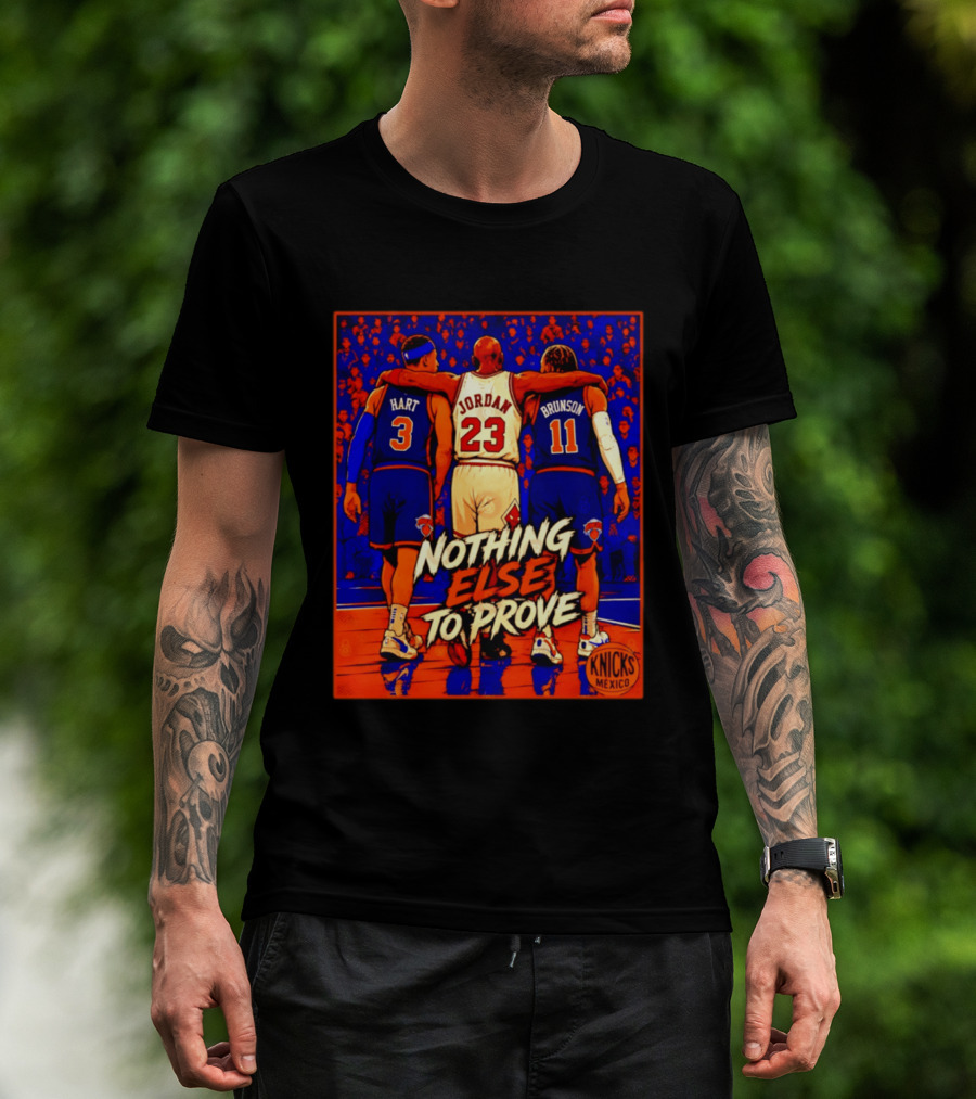 NY Knicks Hart Jordan Brunson Nothing Else To Prove T-Shirt